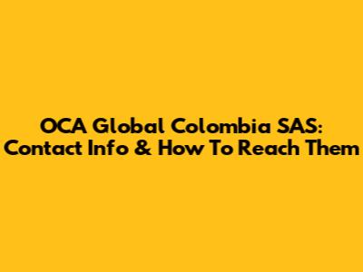 OCA Global Colombia SAS: Contact Info & How To Reach Them