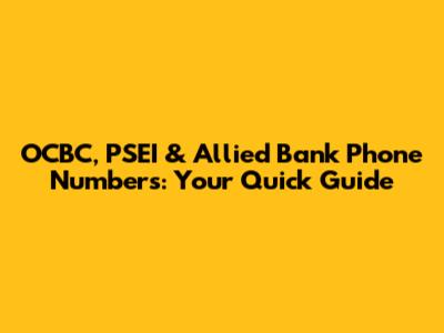 OCBC, PSEI & Allied Bank Phone Numbers: Your Quick Guide
