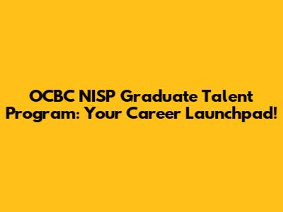 OCBC NISP Graduate Talent Program: Your Career Launchpad!