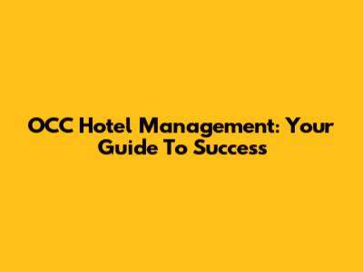 OCC Hotel Management: Your Guide To Success