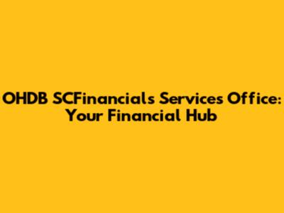 OHDB SCFinancials Services Office: Your Financial Hub