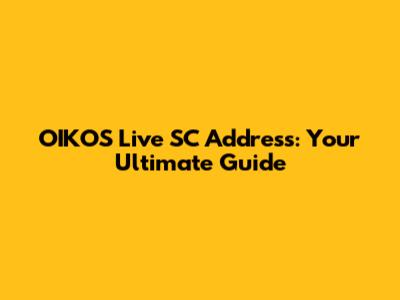 OIKOS Live SC Address: Your Ultimate Guide