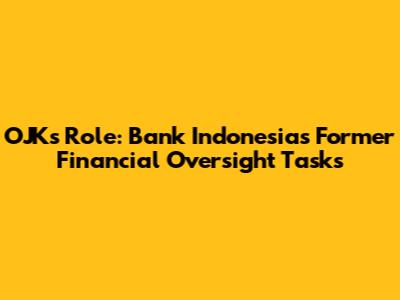 OJK's Role: Bank Indonesia's Former Financial Oversight Tasks