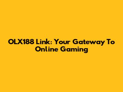 OLX188 Link: Your Gateway To Online Gaming