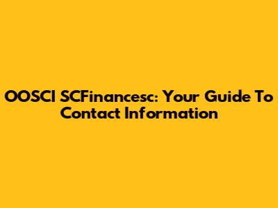 OOSCI SCFinancesc: Your Guide To Contact Information