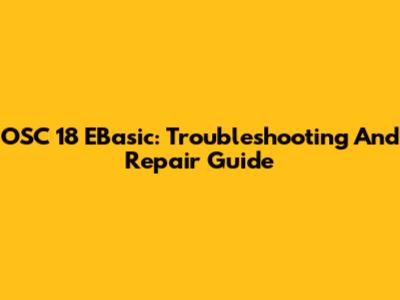 OSC 18 EBasic: Troubleshooting And Repair Guide