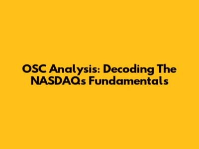 OSC Analysis: Decoding The NASDAQ's Fundamentals