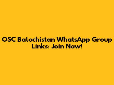 OSC Balochistan WhatsApp Group Links: Join Now!