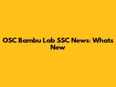 OSC Bambu Lab SSC News: What's New