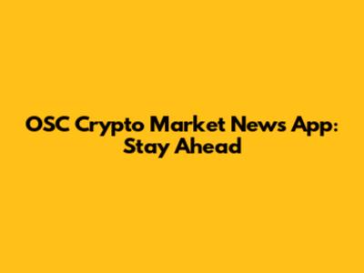 OSC Crypto Market News App: Stay Ahead