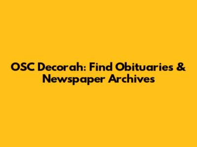 OSC Decorah: Find Obituaries & Newspaper Archives