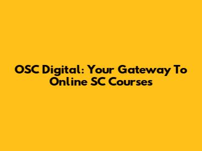 OSC Digital: Your Gateway To Online SC Courses