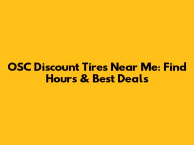 OSC Discount Tires Near Me: Find Hours & Best Deals