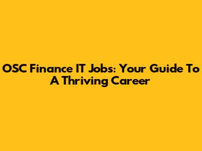 OSC Finance IT Jobs: Your Guide To A Thriving Career