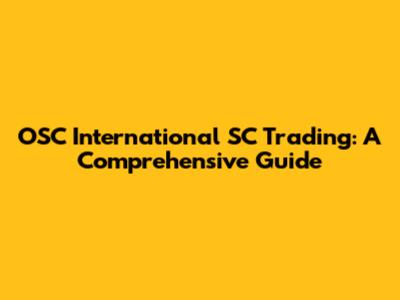 OSC International SC Trading: A Comprehensive Guide