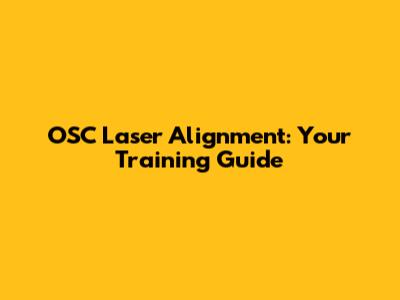 OSC Laser Alignment: Your Training Guide