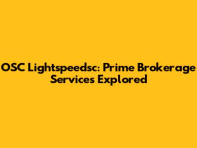 OSC Lightspeedsc: Prime Brokerage Services Explored