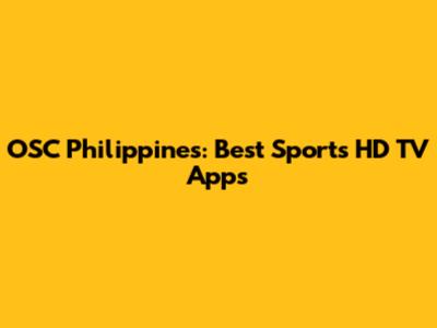 OSC Philippines: Best Sports HD TV Apps