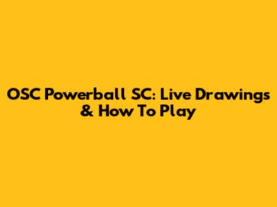 OSC Powerball SC: Live Drawings & How To Play