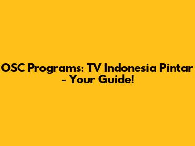 OSC Programs: TV Indonesia Pintar - Your Guide!
