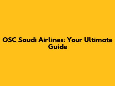 OSC Saudi Airlines: Your Ultimate Guide