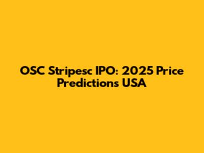 OSC Stripesc IPO: 2025 Price Predictions USA