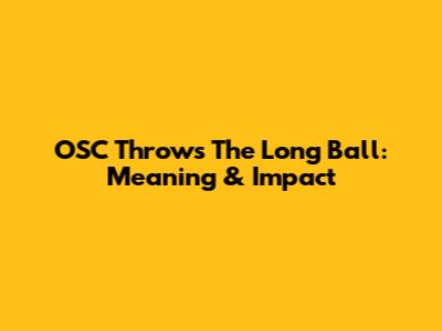 OSC Throws The Long Ball: Meaning & Impact