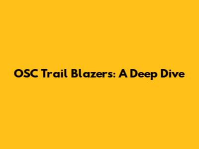 OSC Trail Blazers: A Deep Dive