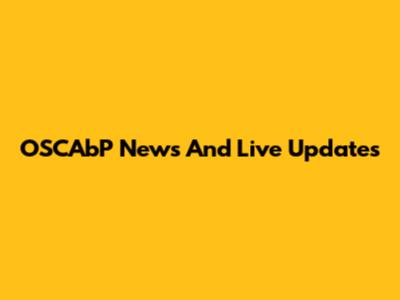 OSCAbP News And Live Updates