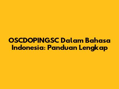 OSCDOPINGSC Dalam Bahasa Indonesia: Panduan Lengkap