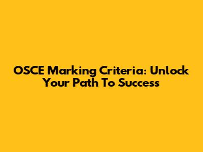 OSCE Marking Criteria: Unlock Your Path To Success