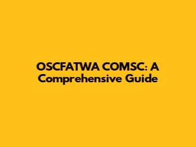 OSCFATWA COMSC: A Comprehensive Guide