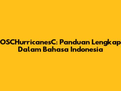 OSCHurricanesC: Panduan Lengkap Dalam Bahasa Indonesia