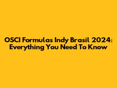 OSCI Formulas Indy Brasil 2024: Everything You Need To Know