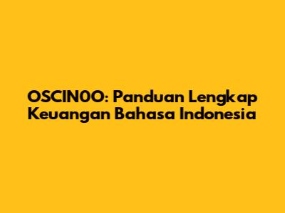 OSCIN0O: Panduan Lengkap Keuangan Bahasa Indonesia