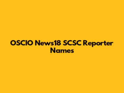 OSCIO News18 SCSC Reporter Names