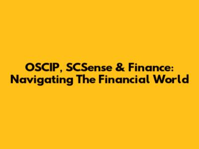 OSCIP, SCSense & Finance: Navigating The Financial World
