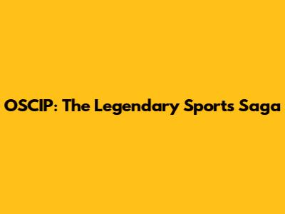 OSCIP: The Legendary Sports Saga