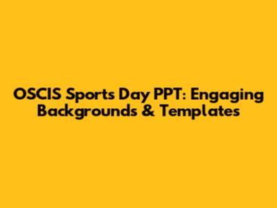 OSCIS Sports Day PPT: Engaging Backgrounds & Templates
