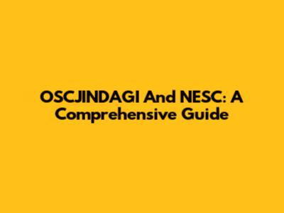 OSCJINDAGI And NESC: A Comprehensive Guide