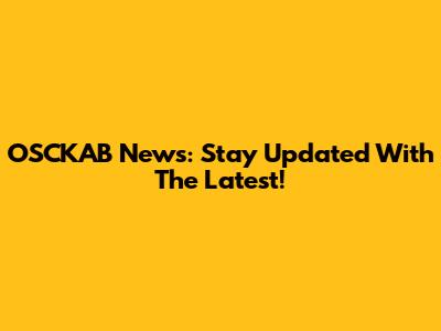 OSCKAB News: Stay Updated With The Latest!