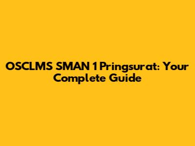 OSCLMS SMAN 1 Pringsurat: Your Complete Guide