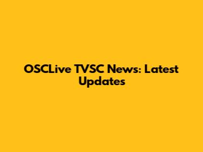 OSCLive TVSC News: Latest Updates