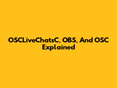 OSCLiveChatsC, OBS, And OSC Explained