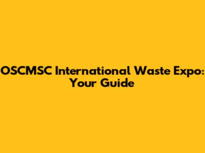 OSCMSC International Waste Expo: Your Guide