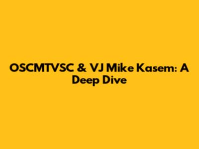 OSCMTVSC & VJ Mike Kasem: A Deep Dive