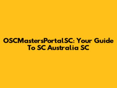 OSCMastersPortalSC: Your Guide To SC Australia SC