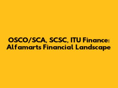 OSCO/SCA, SCSC, ITU Finance: Alfamart's Financial Landscape