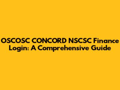 OSCOSC CONCORD NSCSC Finance Login: A Comprehensive Guide