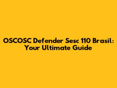 OSCOSC Defender Sesc 110 Brasil: Your Ultimate Guide